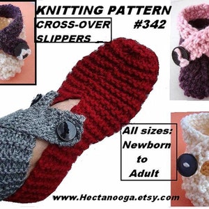 KNITTING PATTERN num 342 SLIPPERS),  Cross Over Booties or Slippers,  Newborn to Adult,  sell your finished items, instant download