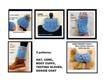 5 PATTERN PACK, Crochet Patterns: Hat, Cowl, Boot Cuffs or Legwarmers, Fingerless or Texting Gloves, Doggie coat, Pattern # 2898