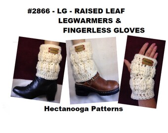 RAISED LEAF Crochet Pattern, Legwarmers and Gloves set, 5 yrs to adult, child, teen, adult, #2856 LG Hectanooga Patterns, winter clothing