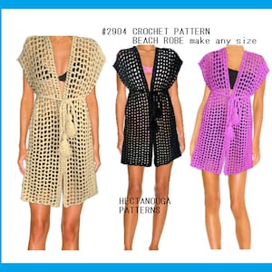 May include: Three crochet beach robes in beige, black, and pink. The robes are made with a square stitch pattern and have a tie at the waist. The text on the image reads "#2904 CROCHET PATTERN BEACH ROBE make any size HECTANOOGA PATTERNS".