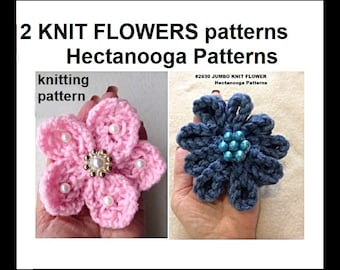 2 KNIT flowers patterns, Jumbo KNIT flower, and 5 pearl KNIT flower, Easy Patterns, great value, special sale price. Hectanooga Patterns
