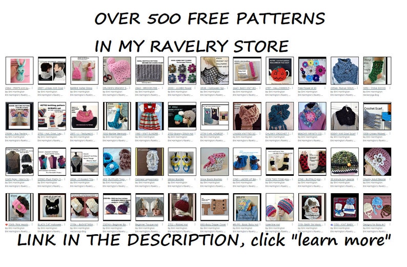 May include: A collage of over 500 free crochet patterns available in the seller's Ravelry store. The image shows a variety of crochet projects, including hats, scarves, blankets, and toys. The text "OVER 500 FREE PATTERNS IN MY RAVELRY STORE" is displayed at the top of the image. The text "LINK IN THE DESCRIPTION, click "learn more"" is displayed at the bottom of the image.