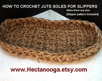 Easy Crochet PATTERNs,  Crochet Jute Soles, rope soles -  for any knit or crochet slippers, #545, make any size, slipper pattern included