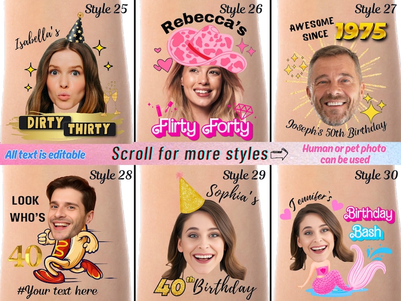 Peut inclure: Dix mod&egrave;les diff&eacute;rents de tatouages temporaires d'anniversaire personnalis&eacute;s. Chaque mod&egrave;le pr&eacute;sente un graphisme et un texte diff&eacute;rents, notamment "Dirty Thirty", "Flirty Forty", "Awesome Since 1975", "Look Who's 40" et "Birthday Bash".
