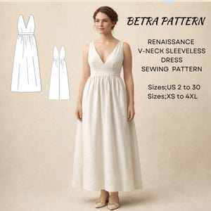Puede incluir: Una mujer con un vestido blanco sin mangas con cuello en V de estilo Renacimiento. La imagen incluye un diagrama de patrón de costura y el texto "BETRA PATTERN" y "RENAISSANCE V-NECK SLEEVELESS DRESS SEWING PATTERN". Tallas disponibles: US 2 a 30 y XS a 4XL.