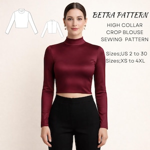 Könnte beinhalten: Eine Frau trägt eine bordeauxfarbene Crop-Bluse mit hohem Kragen, langen Ärmeln und schwarzer Hose. Das Bild enthält eine Schnittmusterzeichnung und den Text "BETRA PATTERN HIGH COLLAR CROP BLOUSE SEWING PATTERN Größen; US 2 bis 30 Größen; XS bis 4XL."