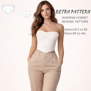 May include: A woman wearing a white strapless corset top and tan pants. The image includes the text "BETRA PATTERN WOMENS CORSET SEWING PATTERN Sizes; US 2 to 30 Sizes; XS to 4XL".