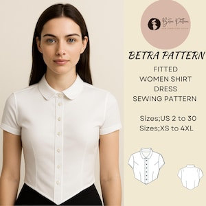 May include: A woman wearing a white, short-sleeved shirt with a rounded collar and button-up front. The image includes text that reads "BETRA PATTERN" and "FITTED WOMEN SHIRT DRESS SEWING PATTERN". Sizes range from US 2 to 30 and XS to 4XL.