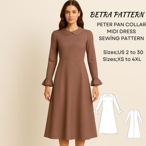 May include: A brown midi dress with a Peter Pan collar and long sleeves with ruffled cuffs. The dress is a sewing pattern from Betra Pattern, with sizes US 2 to 30 and XS to 4XL.