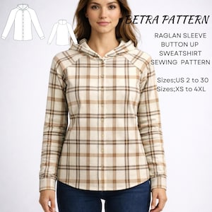 May include: A button-up sweatshirt sewing pattern with a raglan sleeve design. The pattern includes sizes US 2 to 30 and XS to 4XL. The shirt in the image is beige and brown plaid with a hood.