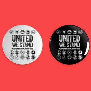 May include: Two round buttons with the text "United We Stand" and "America's Federal Workforce" surrounded by a circle of federal agency logos. One button is white with black text and logos, the other is black with white text and logos.