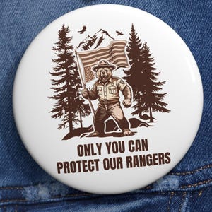 Only You Can Protect Our Rangers Pin Buttons | Anti-Trump Pins, Fed Jobs Matter Buttons, National Park Service Pins, Anti-DOGE Pin Buttons