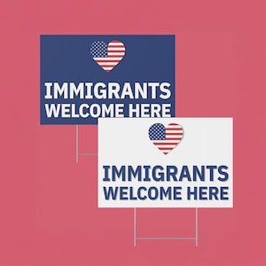 Immigrants Welcome Here Yard Signs | Anti-Trump Lawn Sign, Anti-ICE, Anti-Deportation Sign, Pro-Equality Signage, Dreamers Immigration Signs