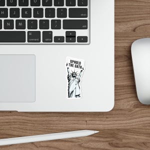 Uphold the Oath of Office Lady Liberty Die-Cut Stickers | Statue of Liberty, Anti-Trump Decals | Pro-Democracy Due Process Supporter Sticker 3" × 3"