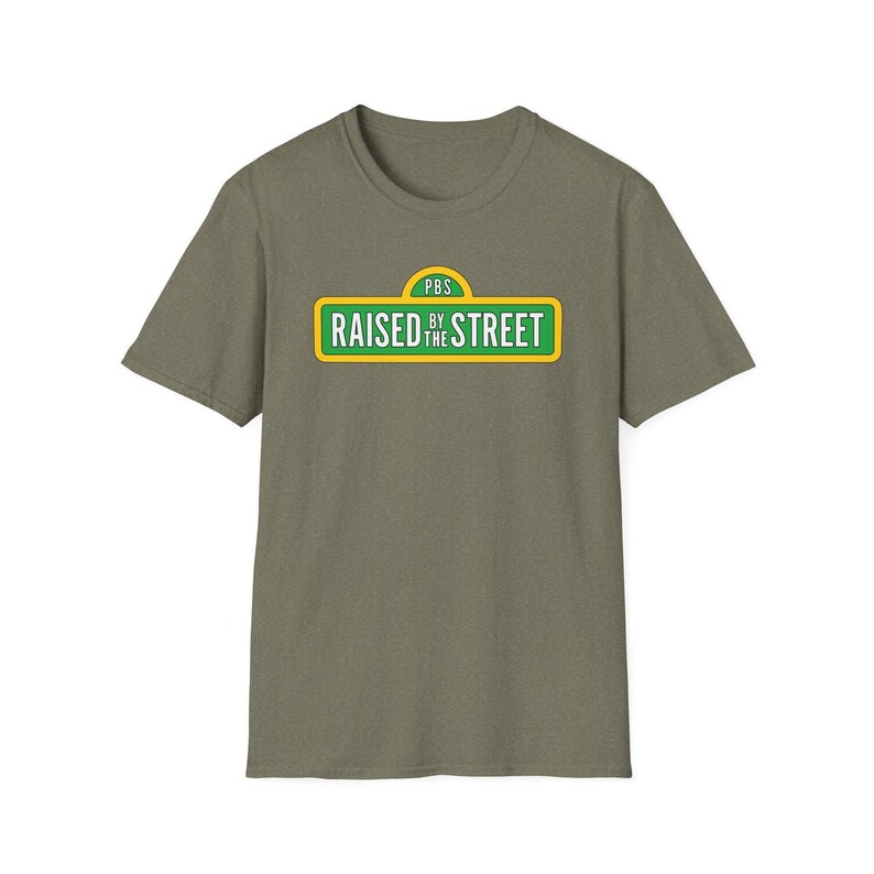 Raised by the Street Public Broadcasting T-Shirt — Support Sesame Street 90s Kids Tee Heather Military Green
