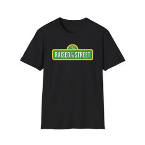 Raised by the Street Public Broadcasting T-Shirt — Support Sesame Street 90s Kids Tee Black