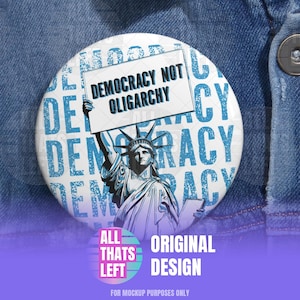 Democracy Not Oligarchy Pin Buttons | Statue of Liberty Art, Anti-Trump, Anti-DOGE, Pro-Democracy Button, Liberal Constitution Supporter