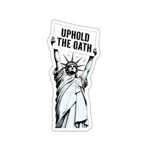Uphold the Oath of Office Lady Liberty Die-Cut Stickers | Statue of Liberty, Anti-Trump Decals | Pro-Democracy Due Process Supporter Sticker