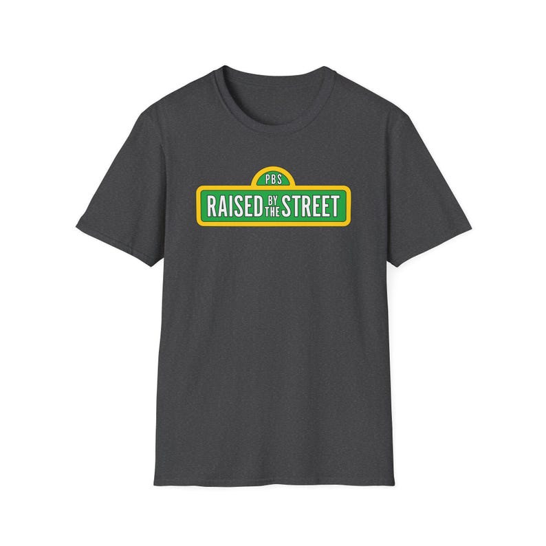 Raised by the Street Public Broadcasting T-Shirt — Support Sesame Street 90s Kids Tee Dark Heather