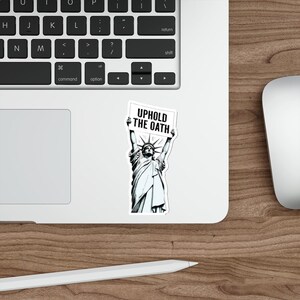 Uphold the Oath of Office Lady Liberty Die-Cut Stickers | Statue of Liberty, Anti-Trump Decals | Pro-Democracy Due Process Supporter Sticker 4" × 4"