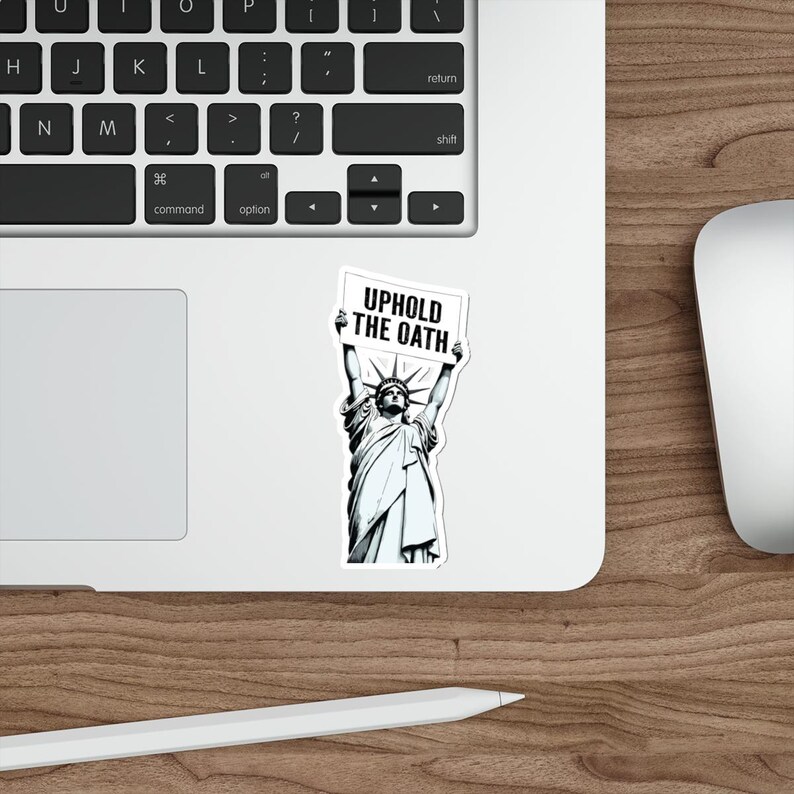 Uphold the Oath of Office Lady Liberty Die-Cut Stickers | Statue of Liberty, Anti-Trump Decals | Pro-Democracy Due Process Supporter Sticker 4" × 4"
