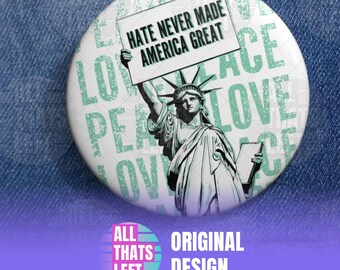 Hate Never Made America Great Pin Buttons | Statue of Liberty Art, Anti-Trump Button, Anti-DOGE, Pro-Democracy Button, Liberal Pro-Equality