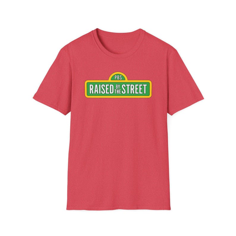 Raised by the Street Public Broadcasting T-Shirt — Support Sesame Street 90s Kids Tee Heather Red