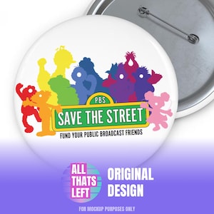 Save the Street (Sesame) PBS Pin Buttons — Support Public Broadcasting Elmo Big Bird 90s Kids Pin