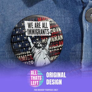 We are ALL Immigrants Pin Buttons | Statue of Liberty Art, Anti-Trump Button, Anti-DOGE, Pro-Democracy Button, Pro-Immigrant, Pro-Equality