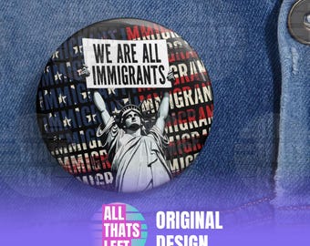 We are ALL Immigrants Pin Buttons | Statue of Liberty Art, Anti-Trump Button, Anti-DOGE, Pro-Democracy Button, Pro-Immigrant, Pro-Equality