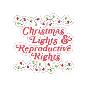 Christmas Lights & Reproductive Rights Kiss Cut Sticker, Pro-Choice Holiday Gift, Women&#39;s Rights Sticker, Feminist Sticker, Right to Choose