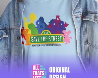 Save the Street (Sesame) Unisex Cotton Tee | 90s Kids Show Shirt | Support Public Broadcast Shirts | Anti-DOGE Fund PBS Friends Elmo Kermit