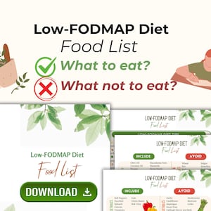 May include: A digital printable guide to the low-FODMAP diet. The guide includes a list of foods to include and avoid, with a green checkmark and red X to indicate which foods are allowed. The guide is titled "Low-FODMAP Diet Food List" and has a download button.