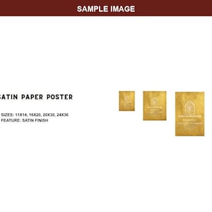 May include: A satin paper poster with a gold textured background and white text. The text reads SATIN PAPER POSTER, SIZES: 11X14, 16X20, 20X30, 24X36, FEATURE: SATIN FINISH, and SANCTUM COLLECTION. Three posters are shown in varying sizes.