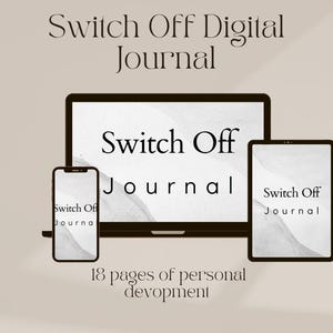 Könnte beinhalten: Ein digitales Journal mit dem Text "Switch Off Digital Journal" auf einem Laptop-Bildschirm, einem Tablet und einem Smartphone. Der Text "Switch Off Journal" befindet sich auch auf den Bildschirmen von Tablet und Smartphone. Der Text "18 Seiten persönliche Entwicklung" befindet sich unter den Geräten.