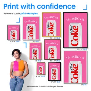 May include: A pink background with the text "The Answer Is" and a white can of Diet Coke. The can is surrounded by a black frame. The image shows different sizes of the print, with measurements in inches.