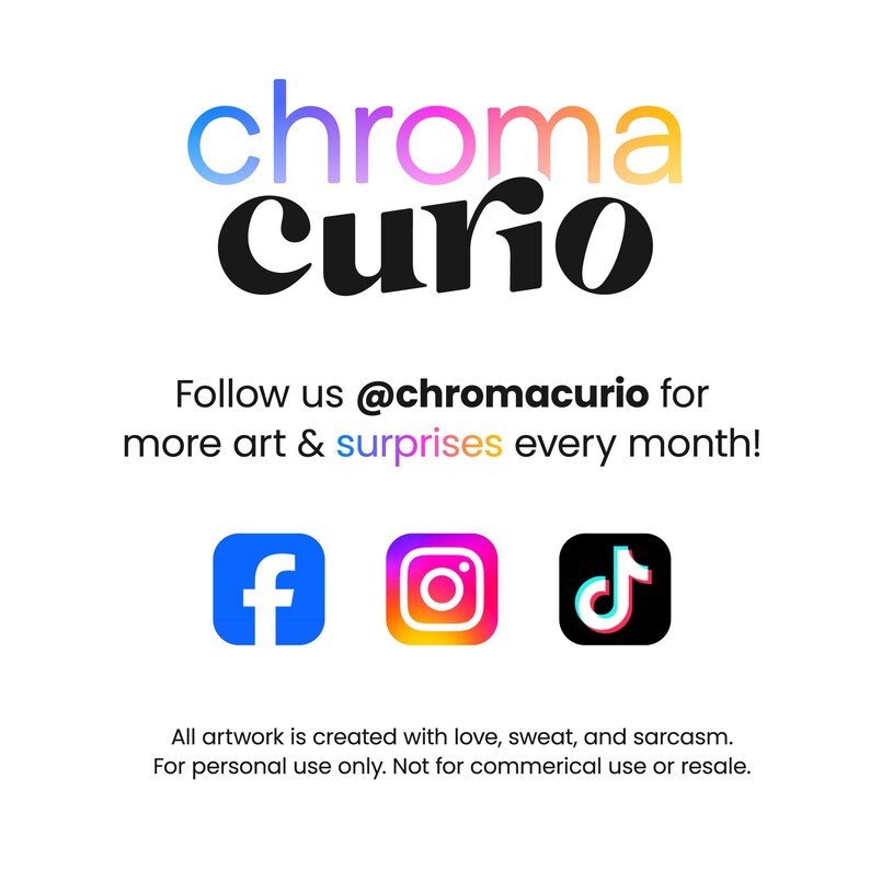 May include: A colorful logo for a brand called "chroma curio" with the text "Follow us @chromacurio for more art & surprises every month!" and social media icons for Facebook, Instagram, and TikTok.