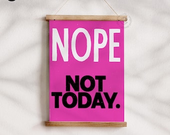 Nope Not Today Print, Sarcastic Typography Wall Art, Funny Quote Poster, Introvert Gift, Trendy Apartment Decor, Printable Digital Download