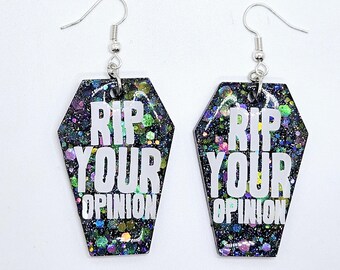 RIP Your Opinion Earrings - Resin - Handcrafted - Sassy