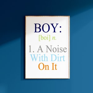 Boy A Noise With Dirt On It 11x14 Quote Print Modern Nursery Childrens Decor Boy Definition Kids Wall Art CHOOSE YOUR COLORS As displayed #1