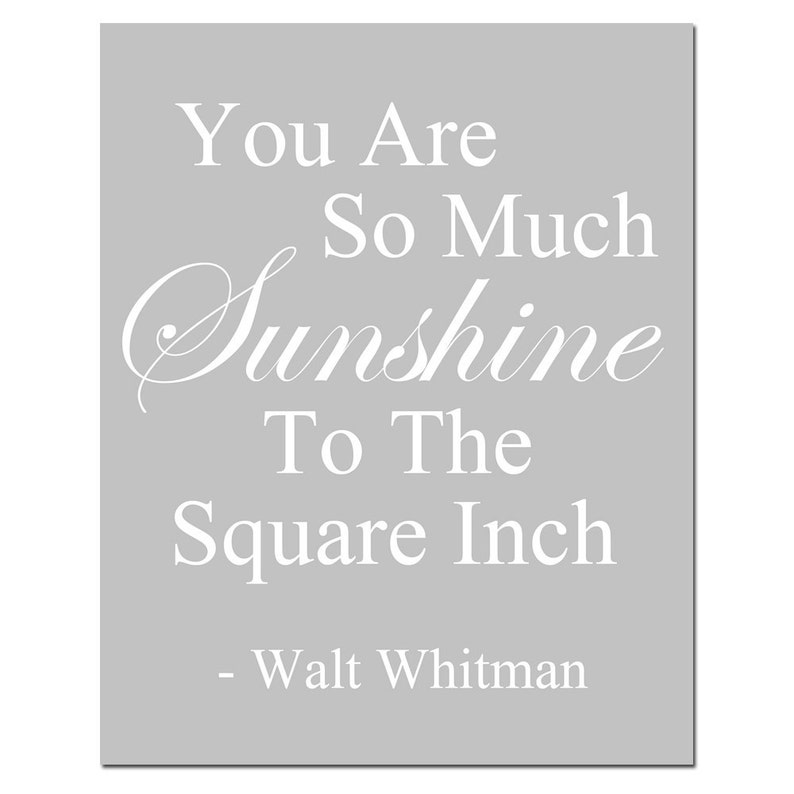 You Are So Much Sunshine To The Square Inch 8x10 Walt Whitman Quote Print CHOOSE YOUR COLORS Shown in Yellow, Pale Gray and More pale gray