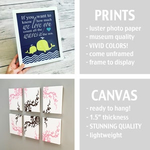 May include: Two options for displaying art prints: a framed print with a blue background and white whales with the text "If you want to know how much we love you count all the waves in the sea." and a set of six unframed canvas prints with a pink and brown floral design.
