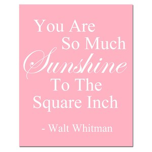 You Are So Much Sunshine To The Square Inch 8x10 Walt Whitman Quote Print CHOOSE YOUR COLORS Shown in Yellow, Pale Gray and More rose pink