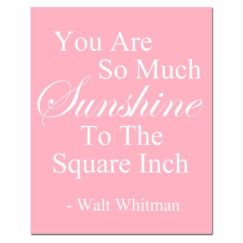 You Are So Much Sunshine To The Square Inch 8x10 Walt Whitman Quote Print CHOOSE YOUR COLORS Shown in Yellow, Pale Gray and More rose pink