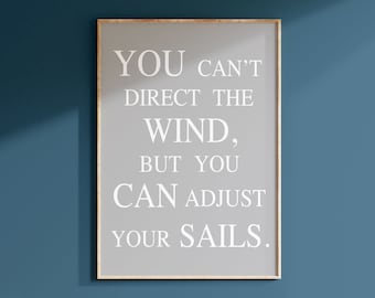 You Can't Direct The Wind But You Can Adjust Your Sails, Inspirational Quote, Beach Decor, Father's Day Gift, Sailing Quote PRINT OR CANVAS