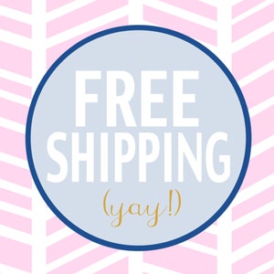 May include: A blue circle with a white border on a pink and white chevron background. The circle says "FREE SHIPPING (yay!)"