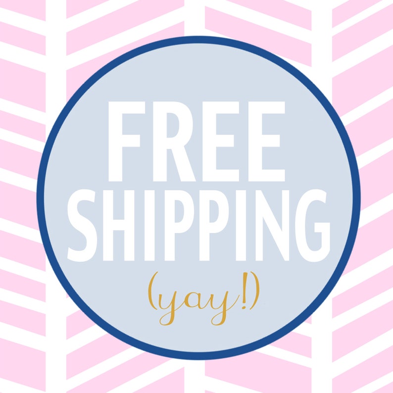 May include: A blue circle with a white border on a pink and white chevron background. The circle says "FREE SHIPPING (yay!)"