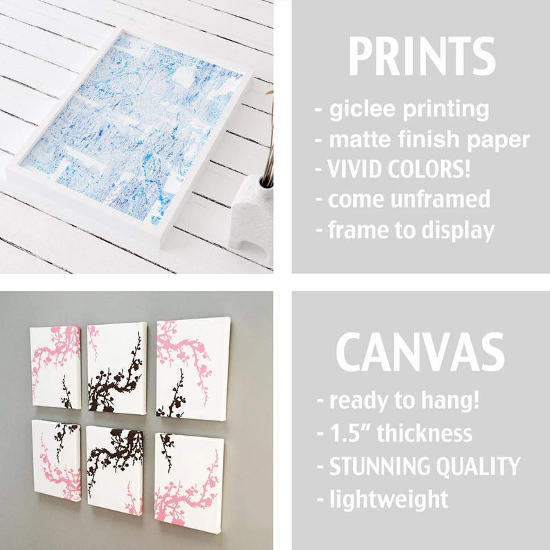 May include: Two options for displaying art prints: framed and unframed. The framed print is a blue and white abstract design. The unframed print is a set of four square canvases with a pink and brown floral design. The text on the image reads "PRINTS - giclee printing - matte finish paper - VIVID COLORS! - come unframed - frame to display CANVAS - ready to hang! - 1.5" thickness - STUNNING QUALITY - lightweight"