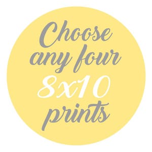 May include: Yellow circle with the text "Choose any four 8x10 prints" in gray and white lettering.