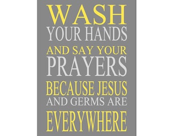 Bathroom Quote Bathroom Wall Art Bathroom Decor Grey Yellow - Wash Your Hands and Say Your Prayers Because Jesus and Germs are Everywhere